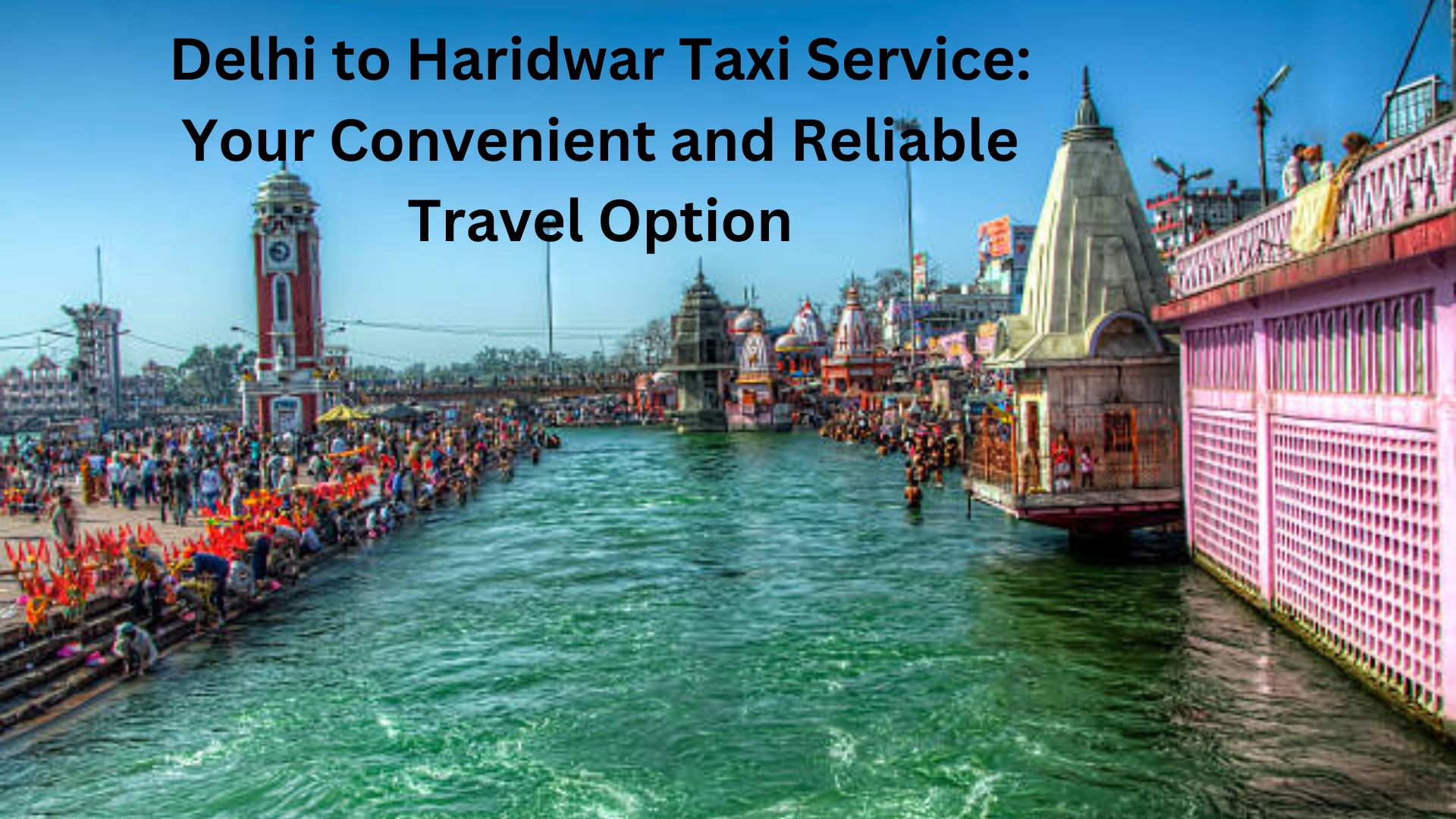 Delhi to Haridwar Taxi Service